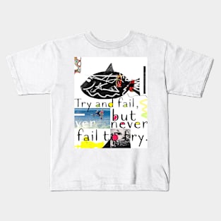 Try and fail, but never fail to try. Kids T-Shirt